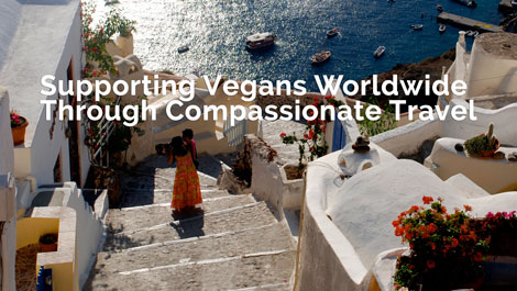 Vegan Travel: Supporting Vegans Worldwide Through Compassionate Travel