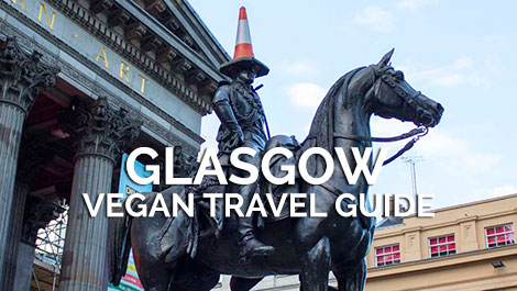 Glasgow Vegan Travel Guide