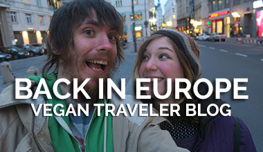 Back in Europe - Vegan Traveler Blog